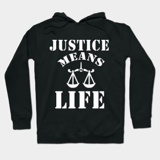 justice means life Hoodie